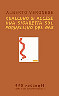 QUALCUNO SI ACCESE UNA SIGARETTA SUL FORNELLINO DEL GAS, Alberto Veronese